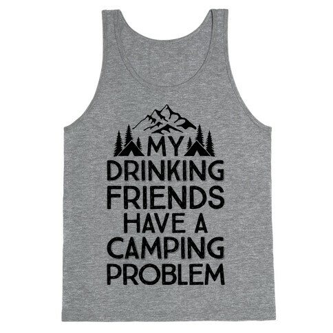 My Drinking Friends Have A Camping Problem Tank Top