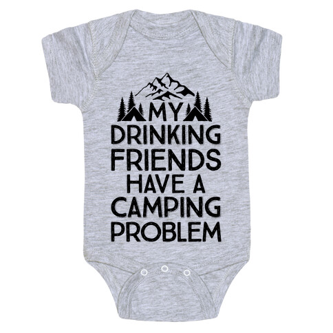 My Drinking Friends Have A Camping Problem Baby One-Piece