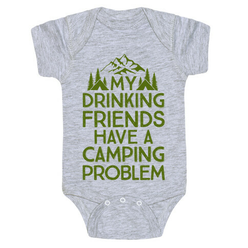 My Drinking Friends Have A Camping Problem Baby One-Piece