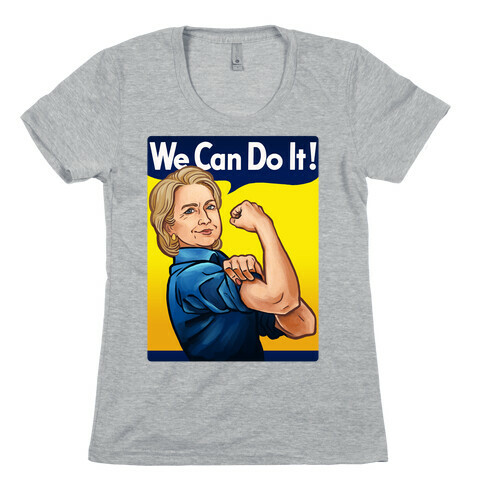 Hillary Clinton: We Can Do It! Womens T-Shirt