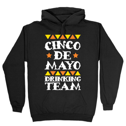 Cinco De Mayo Drinking Team Hooded Sweatshirt