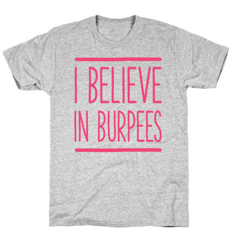 I Believe in Burpees T-Shirt