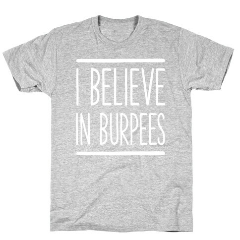 I Believe in Burpees T-Shirt