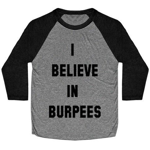 I Believe in Burpees Baseball Tee