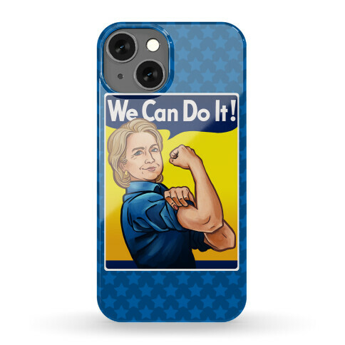 Hillary Clinton: We Can Do It! Phone Case