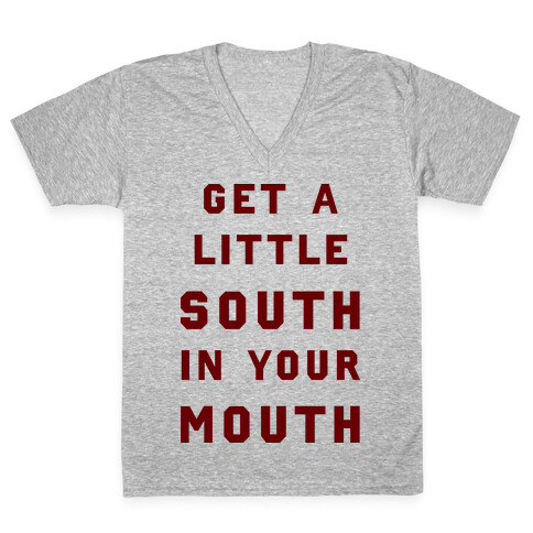 Get A Little South In Your Mouth V-Neck Tee Shirt