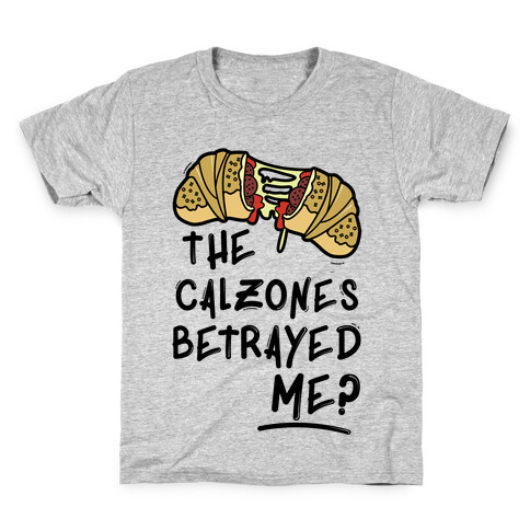 The Calzones Betrayed Me Kids T-Shirt