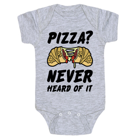 Pizza Never Heard of It Baby One-Piece