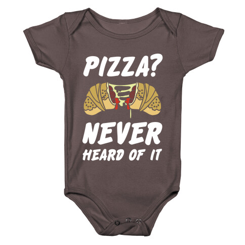 Pizza Never Heard of It Baby One-Piece