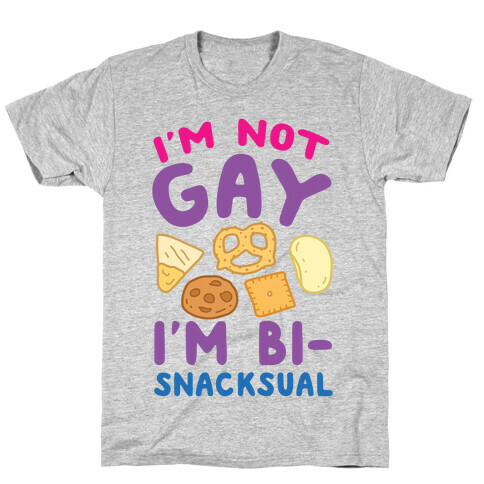 I'm Not Gay I'm Bi-snacksual T-Shirt