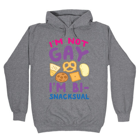 I'm Not Gay I'm Bi-snacksual Hooded Sweatshirt