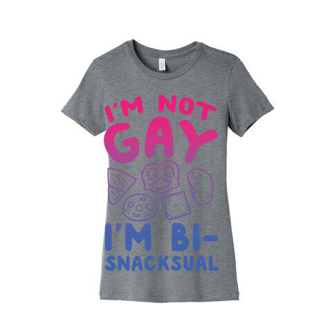 I'm Not Gay, I'm Bisnacksual Womens T-Shirt