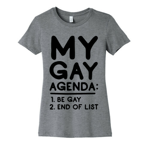 My Gay Agenda Womens T-Shirt