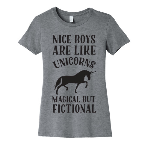 Nice Boys Are Like Unicorns Magical But Fictional Womens T-Shirt