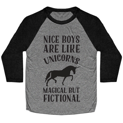 Nice Boys Are Like Unicorns Magical But Fictional Baseball Tee