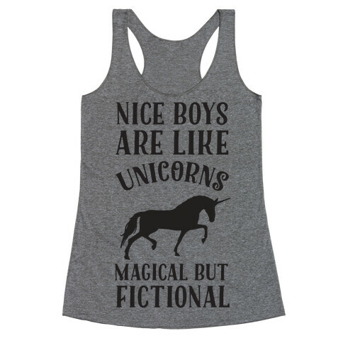 Nice Boys Are Like Unicorns Magical But Fictional Racerback Tank Top
