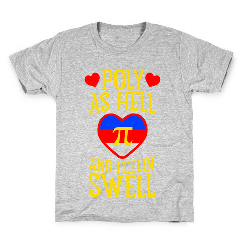 Poly As Hell And Feelin' Swell (Polyamorous) Kids T-Shirt