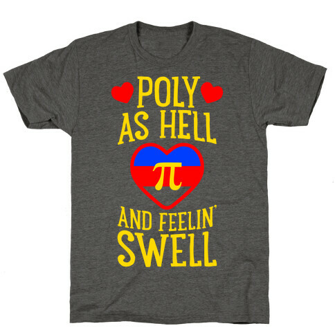 Poly As Hell And Feelin' Swell (Polyamorous) T-Shirt