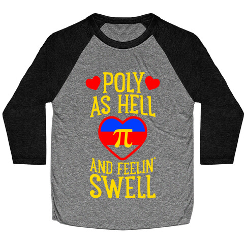 Poly As Hell And Feelin' Swell (Polyamorous) Baseball Tee