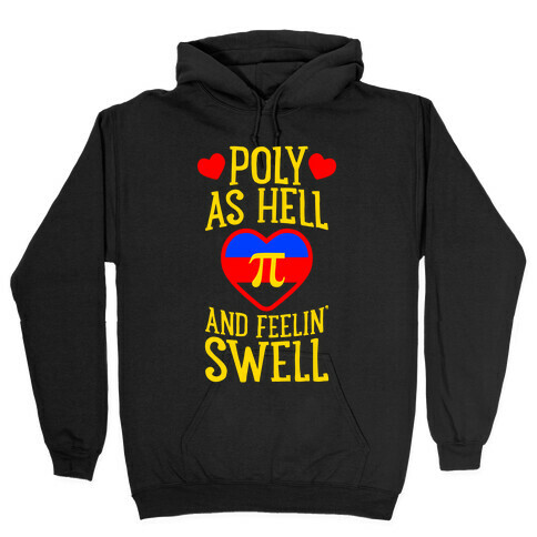 Poly As Hell And Feelin' Swell (Polyamorous) Hooded Sweatshirt