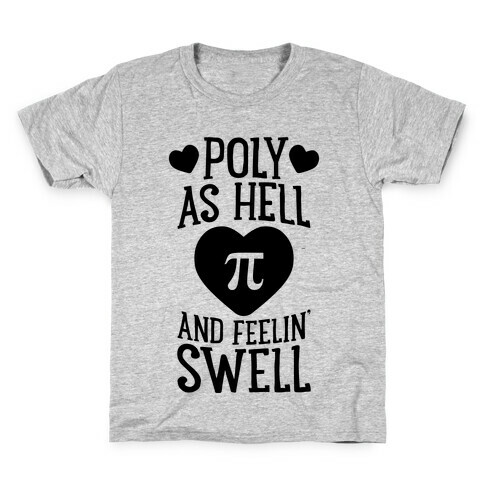 Poly As Hell And Feelin' Swell (Polyamorous) Kids T-Shirt