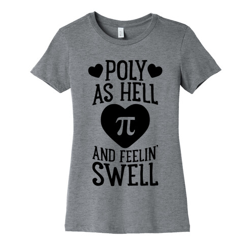 Poly As Hell And Feelin' Swell (Polyamorous) Womens T-Shirt