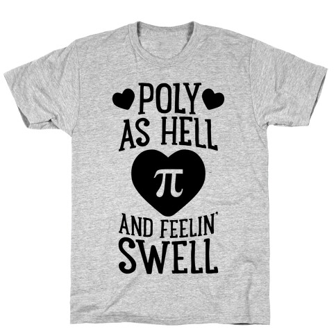 Poly As Hell And Feelin' Swell (Polyamorous) T-Shirt