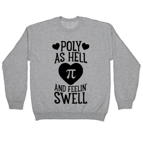 Poly As Hell And Feelin' Swell (Polyamorous) Pullover
