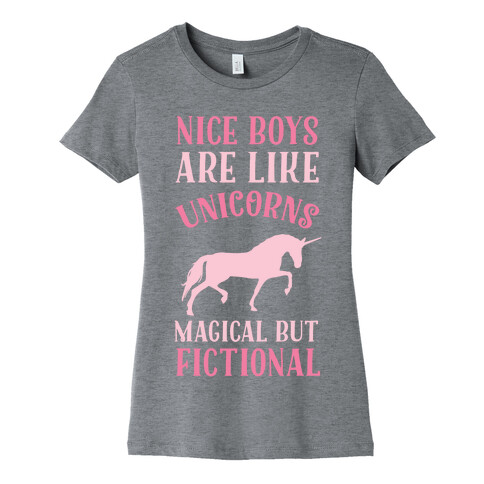 Nice Boys Are Like Unicorns Magical But Fictional Womens T-Shirt