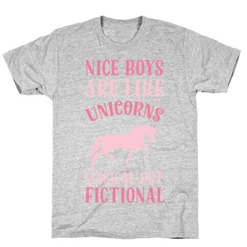 Nice Boys Are Like Unicorns Magical But Fictional T-Shirt