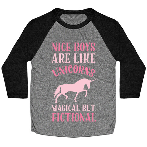 Nice Boys Are Like Unicorns Magical But Fictional Baseball Tee