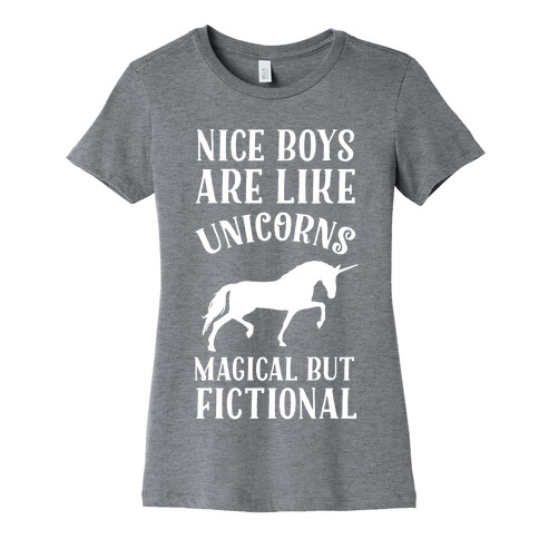 Nice Boys Are Like Unicorns Magical But Fictional Womens T-Shirt