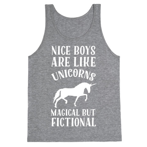 Nice Boys Are Like Unicorns Magical But Fictional Tank Top