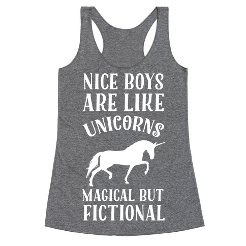 Nice Boys Are Like Unicorns Magical But Fictional Racerback Tank Top