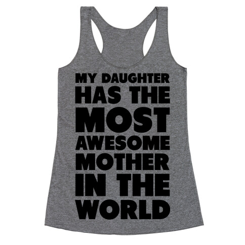 My Daughter Has the Most Awesome Mother in the World Racerback Tank Top