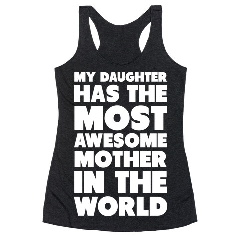 My Daughter Has the Most Awesome Mother in the World Racerback Tank Top