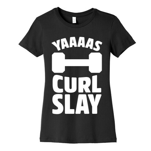 Yaaaas Curl Slay Womens T-Shirt