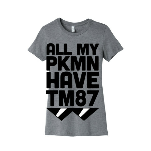 All My PKMN Have TM87 (Cool Shades) Womens T-Shirt