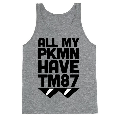 All My PKMN Have TM87 (Cool Shades) Tank Top