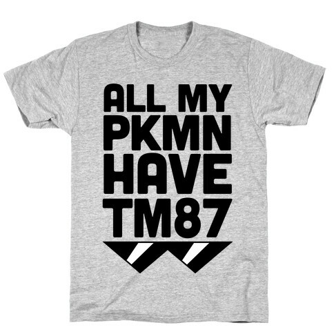 All My PKMN Have TM87 (Cool Shades) T-Shirt