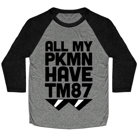 All My PKMN Have TM87 (Cool Shades) Baseball Tee