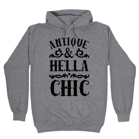 Antique and Hella Chic Hooded Sweatshirt