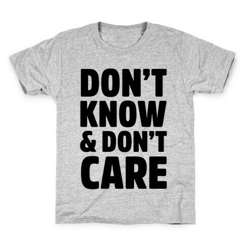 Don't Know & Don't Care Kids T-Shirt