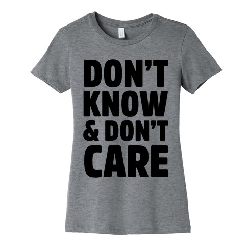 Don't Know & Don't Care Womens T-Shirt