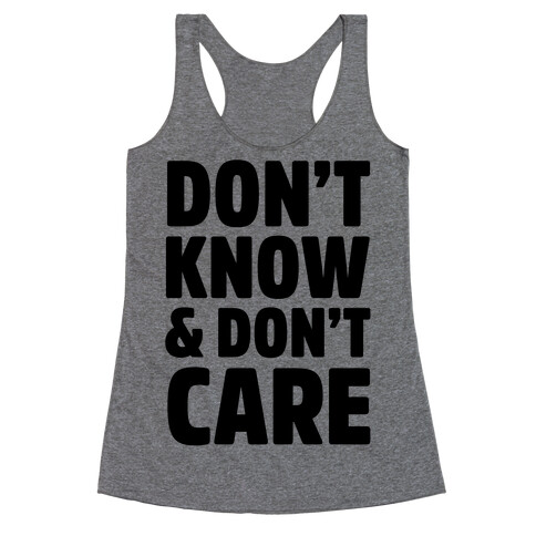 Don't Know & Don't Care Racerback Tank Top