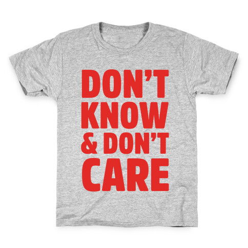 Don't Know & Don't Care Kids T-Shirt