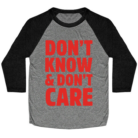 Don't Know & Don't Care Baseball Tee