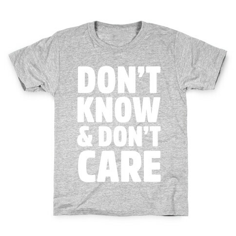 Don't Know & Don't Care Kids T-Shirt