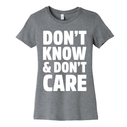 Don't Know & Don't Care Womens T-Shirt