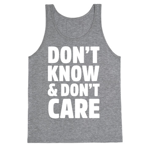 Don't Know & Don't Care Tank Top